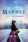 Marmee: A Novel By Sarah Miller Cover Image