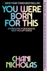 You Were Born for This: Astrology for Radical Self-Acceptance By Chani Nicholas Cover Image