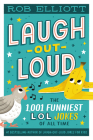 Laugh-Out-Loud: The 1,001 Funniest LOL Jokes of All Time (Laugh-Out-Loud Jokes for Kids) By Rob Elliott Cover Image