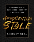 AfroCentric Style: A Celebration of Blackness & Identity in Pop Culture By Shirley Neal Cover Image