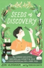 Seeds of Discovery: How Barbara McClintock Used Corn and Curiosity to Solve a Science Mystery and Win a Nobel Prize By Lori Alexander, Rebecca Santo (Illustrator) Cover Image