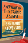 Everyone on This Train Is a Suspect: A Novel (The Ernest Cunningham Mysteries #2) By Benjamin Stevenson Cover Image