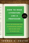 How to Read Literature Like a Professor [Third Edition]: A Lively and Entertaining Guide to Understanding Literature, from The Great Gatsby to The Hate You Give By Thomas C. Foster Cover Image