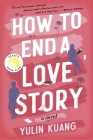 How to End a Love Story: A Novel By Yulin Kuang Cover Image