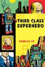 Third Class Superhero By Charles Yu Cover Image
