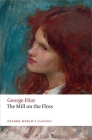 The Mill on the Floss (Oxford World's Classics) By George Eliot, Gordon S. Haight, Juliette Atkinson Cover Image