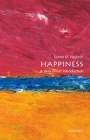 Happiness: A Very Short Introduction (Very Short Introductions) By Daniel M. Haybron Cover Image