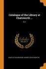 Catalogue of the Library at Chatsworth ...: A-C By Dukes of Devonshire Library (Chatsworth) (Created by) Cover Image