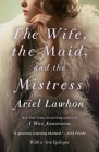 The Wife, the Maid, and the Mistress By Ariel Lawhon Cover Image