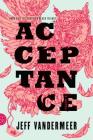 Acceptance: A Novel (The Southern Reach Series #3) By Jeff VanderMeer Cover Image