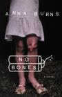 No Bones By Anna Burns Cover Image