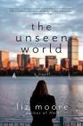 The Unseen World: A Novel By Liz Moore Cover Image
