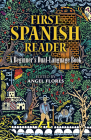 First Spanish Reader: A Beginner's Dual-Language Book (Dover Dual Language Spanish) By Angel Flores (Editor) Cover Image