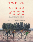 Twelve Kinds of Ice By Ellen Bryan Obed, Barbara McClintock (Illustrator) Cover Image