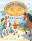 Piper Green and the Fairy Tree: The Sea Pony By Ellen Potter, Qin Leng (Illustrator) Cover Image