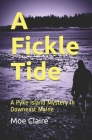 A Fickle Tide: A Pyke Island Mystery in Downeast Maine By Moe Claire Cover Image