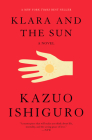 Klara and the Sun: A GMA Book Club Pick: A novel By Kazuo Ishiguro Cover Image