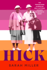 Hick: The trailblazing journalist who captured Eleanor Roosevelt's heart By Sarah Miller Cover Image