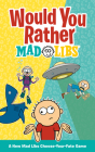 Would You Rather Mad Libs: A New Mad Libs Choose-Your-Fate Game By Olivia Luchini, Mad Libs Cover Image