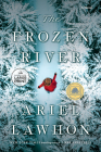 The Frozen River: A GMA Book Club Pick: A Novel By Ariel Lawhon Cover Image