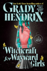 Witchcraft for Wayward Girls By Grady Hendrix Cover Image