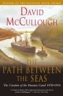 Path Between The Seas: The Creation of the Panama Canal, 1870-1914 By David McCullough Cover Image