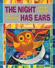 The Night Has Ears: African Proverbs By Ashley Bryan, Ashley Bryan (Illustrator) Cover Image