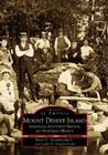 Mount Desert Island: Somesville, Southwest Harbor, and Northeast Harbor (Images of America) By Earle G. Shettleworth Jr, Lydia B. Vandenbergh Cover Image