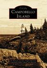 Campobello Island (Historic Canada) By Jim Harnedy, Jane Diggins Harnedy, Campobello Public Library and Museum Cover Image