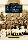 The Casco Bay Islands: 1850-2000 (Images of America) By Kimberly E. Maclsaac Cover Image