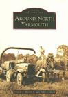 Around North Yarmouth (Images of America) By Lincoln J. Merrill Jr, Holly K. Hurd Cover Image