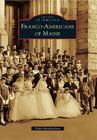 Franco-Americans of Maine (Images of America) By Dyke Hendrickson Cover Image