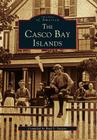 The Casco Bay Islands (Images of America) By Ruth S. Sargent Cover Image