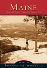 Maine Unforgettable Vintage Images of the Pine Tree State (Images of America) By Best of Images of America Cover Image