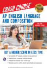Ap(r) English Language & Composition Crash Course, 3rd Ed., Book + Online: Get a Higher Score in Less Time (Advanced Placement (AP) Crash Course) By Dawn Hogue Cover Image