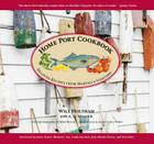Home Port Cookbook: Beloved Recipes from Martha's Vineyard By Will Holtham, Susan Tobey White (Contribution by) Cover Image