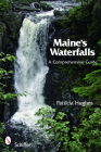 Maine's Waterfalls: A Comprehensive Guide By Patricia Hughes Cover Image