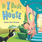 If I Built a House (If I Built Series) By Chris Van Dusen Cover Image