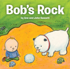 Bob's Rock By Ann Hassett, John Hassett (Illustrator) Cover Image
