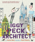 Iggy Peck, Architect By Andrea Beaty, David Roberts (Illustrator) Cover Image