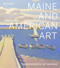 Maine and American Art: The Farnsworth Art Museum By Michael K. Komanecky, Jane Biano, Angela Waldron Cover Image