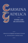 Carmina Gadelica: Hymns and Incantations By Alexander Carmichael (Compiled by), John MacInnes (Introduction by) Cover Image