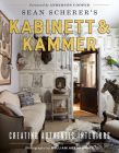 Sean Scherer's Kabinett & Kammer: Creating Authentic Interiors By Sean Scherer, William Abranowicz (By (photographer)), Anderson Cooper (Foreword by) Cover Image
