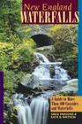 New England Waterfalls: A Guide to More Than 400 Cascades and Waterfalls By Greg Parsons, Kate B. Watson Cover Image