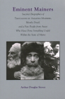 Eminent Mainers: Succinct Biographies of Thousands of Amazing Mainers, Mostly Dead, and a Few People from Away Who Have Done Something Useful Within the State of Maine By Arthur Douglas Stover Cover Image