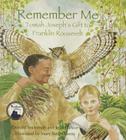 Remember Me: Tomah Joseph's Gift to Franklin Roosevelt By Donald Soctomah, Jean Flahive, Mary Beth Owens (Illustrator) Cover Image