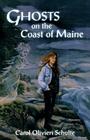 Ghosts on the Coast of Maine By Carol Schulte Cover Image