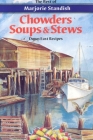 Chowders, Soups, and Stews By Marjorie Standish Cover Image