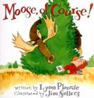 Moose, of Course! By Lynn Plourde Cover Image
