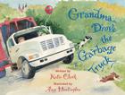 Grandma Drove the Garbage Truck By Katie Clark Cover Image